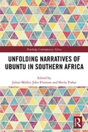 Unfolding Narratives of Ubuntu in Southern Africa Julian Müller