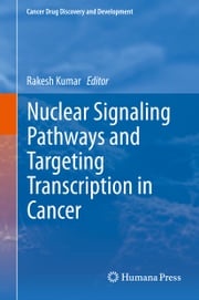 Nuclear Signaling Pathways and Targeting Transcription in Cancer Rakesh Kumar