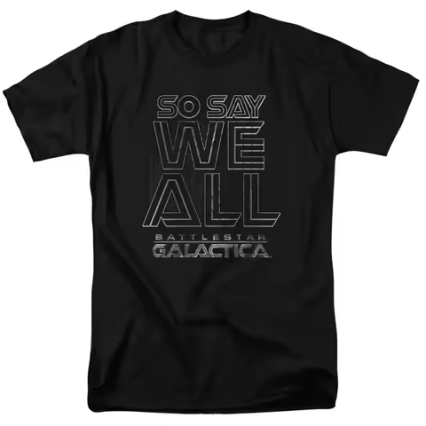 Battlestar Galactica So Say We All T Shirt or Sleeveless Tank to 6X