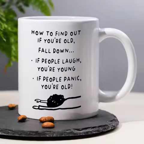 HOW TO FIND OUT IF YOU'RE OLD, Funny And Humorous Coffee Mug, Sarcastic Motivational 11oz Ceramic Wa
