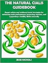 THE NATURAL CIALIS GUIDEBOOK: Expert advice and evidence-based strategies for enhancing male perform
