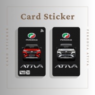 PERODUA ATIVA CARD STICKER - TNG CARD / NFC CARD / ATM / ACCESS / TOUCH N GO / WATSON / CARD