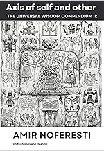 Axis of Self and Other: On Mythology and meaning: Truths, Tales and Stories of different patterns. (