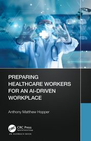 Preparing Healthcare Workers for an AI-Driven Workplace Anthony Matthew Hopper