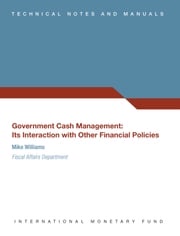 Government Cash Management: Its Interaction with Other Financial Policies International Monetary Fund