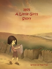 1975: A Little Girl's Story Tam Tran