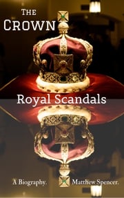 The Crown: Royal Scandals Matthew Spencer