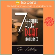 7 Cardinal Rules of Debt Avoidance by Femi Adedayo (paperback)