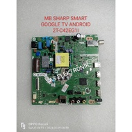 MESIN Mb BOARD MOTHERBOARD MAINBOARD LED TV Machine SHARP SMART GOOGLE TV 2T-C42EG1I 2T-C42EG1 I