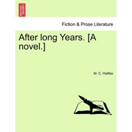 [English - 100% Original] - After Long Years. [A Novel.] by M C Halifax (US edition, paperback)