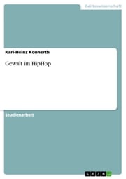 Gewalt im HipHop Karl-Heinz Konnerth