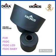 KRONOS DEKA FAN ROD COVER/Fan cover F5DC F5DCL F5DC BABY/FAN COVER /PENUTUP KIPAS
