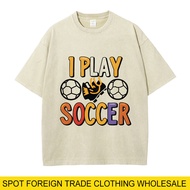 2026 Fashion 2026 Cross-Border Hot Sale I PLAY SOCCER Football World Cup Summer Sports New Style T-S