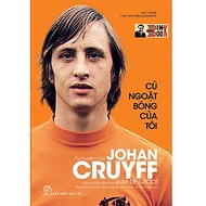 CÚ NGOẶT BÓNG CỦA TÔI – Tự truyện của Johan Cruyff - Nguyễn Dương Hiếu, Đặng Nguyễn Hiếu Trung, Lê M