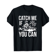 Go-Kart Racing Track Go-Kart Competition Catch Up with Me Go Carts Race T-Shirt
