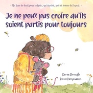 Je ne peux pas croire qu'ils soient partis pour toujours: - Un livre de deuil pour enfants, qui étreint, aide et donne de l'espoir. -