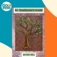 An Unschooler's Guide : How To Quit School And Go To College by Merridith Curry (paperback)