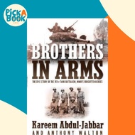 Brothers in Arms : The Epic Story of the 761st Tank Battalion, Wwii's For by Kareem Abdul-Jabbar (US