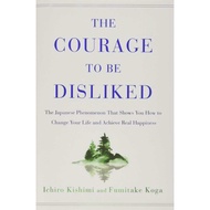 The Courage to Be Disliked: The Japanese Phenomenon That Shows You How to Change Your Life