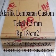 Custom Akrilik Lembaran 1.5 Mm Rp.18 Per Cm Ori
