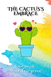 The Cactus's Embrace Alice Evergreen