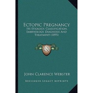 [100% Original Books] - Ectopic Pregnancy : Its Etiology, Classific by John Clarence Webster (US edi