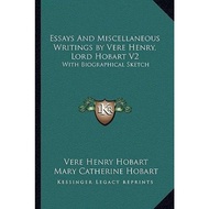 Essays and Miscellaneous Writings by Vere Henry, Lord Hobart V2 : With Biog by Vere Henry Hobart (US