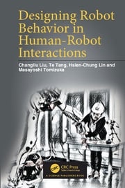 Designing Robot Behavior in Human-Robot Interactions Changliu Liu