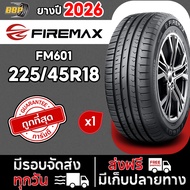 Firemax 225/45R18 รุ่น FM601 ปี 26 (24เส้น) เเถมฟรีจุ๊บลมยาง