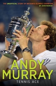 Andy Murray: Tennis Ace John Murray