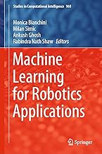 Machine Learning for Robotics Applications (Studies in Computational Intelligence Book 960)