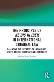 The Principle of ne bis in idem in International Criminal Law Gaiane Nuridzhanian