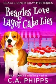 Beagles Love Layer Cake Lies C. A. Phipps