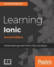 Learning Ionic - Second Edition Arvind Ravulavaru