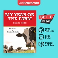 My Year on the Farm: Memories of Grandma Isabella by Brian J. Smith (Author) - 9781491840580