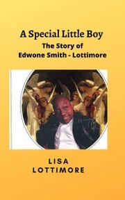 A Special Little Boy : The Story of Edwone Smith - Lottimore Lisa Lottimore