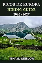 PICOS DE EUROPA HIKING GUIDE 2026 – 2027: Epic Limestone Peaks, Scenic Trails, and Hidden Valleys in