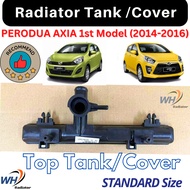PERODUA AXIA 1st Model (2014-2016) STANDARD SIZE Radiator Top Cover / Top Tank / Upper Cover / Upper