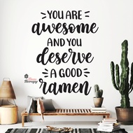 You Are Awesome And You Deserve A Good Ramen V2 Wall Sticker Food Restaurant Decor Decotherapy