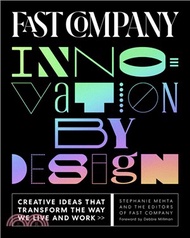 Fast Company Innovation by Design: Creative Ideas That Transform the Way We Live and Work