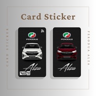 PERODUA ALZA CARD STICKER - TNG CARD / NFC CARD / ATM / ACCESS / TOUCH N GO / WATSON / CARD
