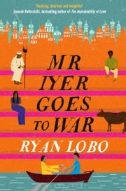 Mr Iyer Goes to War Ryan Lobo