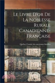 Le Livre D'or De La Noblesse Rurale Canadienne-française