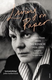 Living on Paper Iris Murdoch