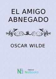 El Amigo abnegado Oscar Wilde