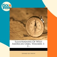 Illustrations of West American Oaks, Volumes 1-2... by Edward Lee Greene (US edition, paperback)