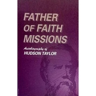 Father Of Faith Missions: Autobiography of Hudson Taylor (J. Hudson Taylor) #PVM
