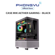 Thùng máy/ Case MIK AETHER GAMING – BLACK - Bảo hành 12 tháng