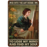 Vintage Metal Tin Signs Retro and Into The Art Room I Go to Lose My Mind and Find My Soul Poster Art