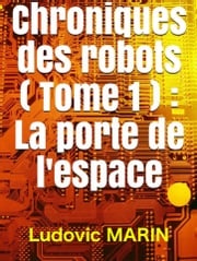 Chroniques des robots Ludovic MARIN